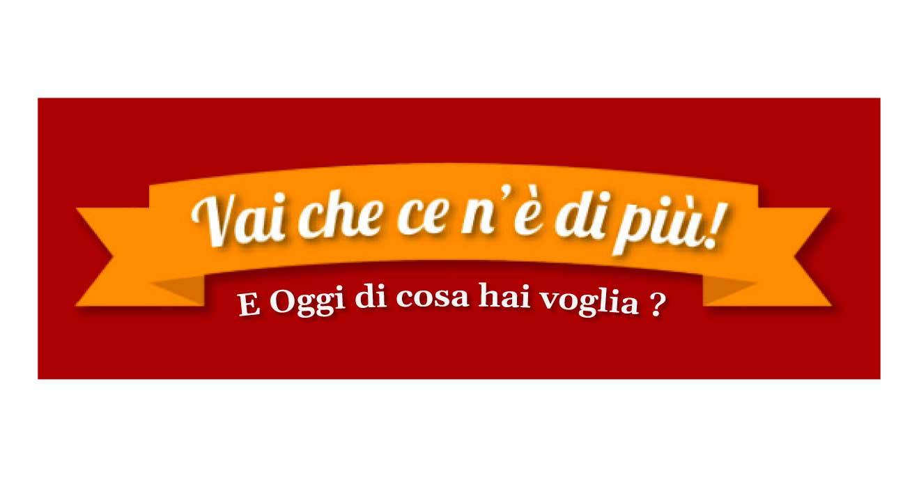 Vai che ce n'è di più!